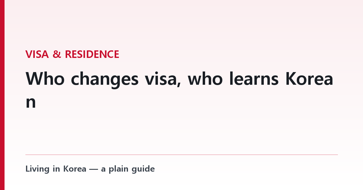 Who changes visa, who learns Korean