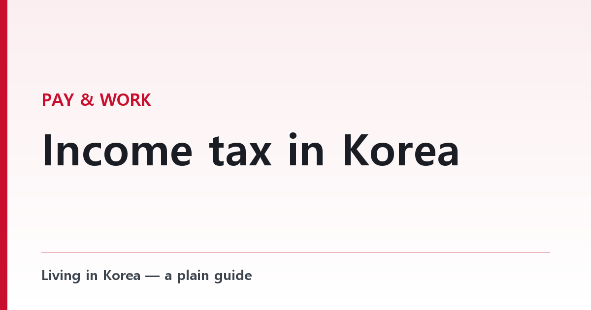 Income tax in Korea — the rate table, and why the 19% flat rate is usually a trap