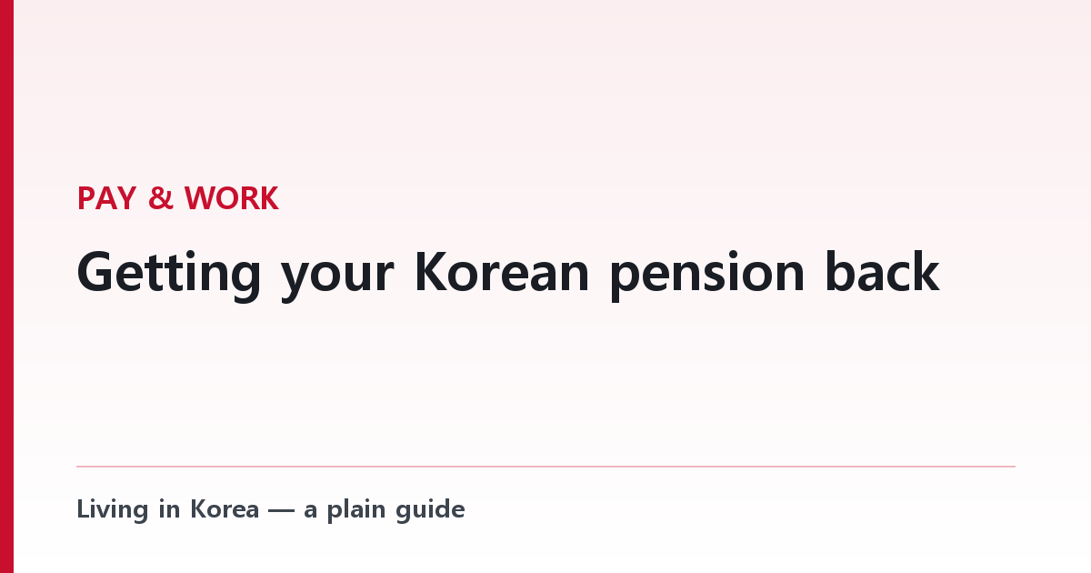 Getting your Korean pension back — three routes, and only one is about your visa