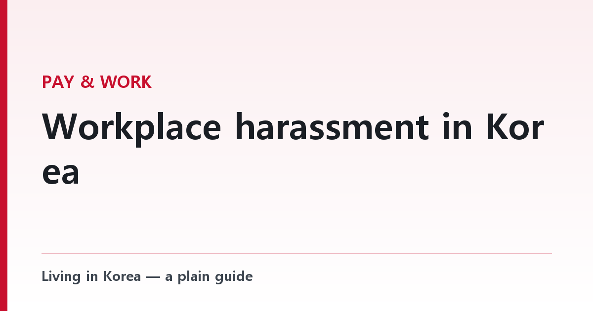 Workplace harassment in Korea — what the law makes your employer do about it